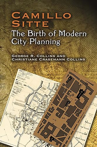 Camillo Sitte: The Birth of Modern City Planning: With a translation of the 1889 Austrian edition of his City Planning According to Artistic Principles (Dover Architecture) - Click to Buy