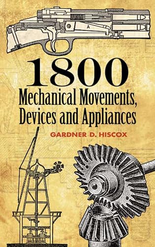 1800 Mechanical Movements, Devices and Appliances (Dover Science Books) - Click to Buy