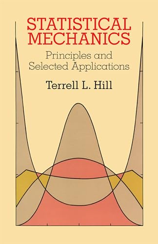 Statistical Mechanics: Principles and Selected Applications (Dover Books on Physics) - Click to Buy
