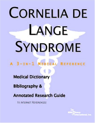 Cornelia De Lange Syndrome: A Medical Dictionary, Bibliography, And Annotated Research Guide To Internet References - Click to Buy