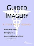 Guided Imagery: A Medical Dictionary, Bibliography, And Annotated Research Guide To Internet References - Click to Buy