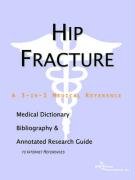 Hip Fracture - A Medical Dictionary, Bibliography, and Annotated Research Guide to Internet References - Click to Buy
