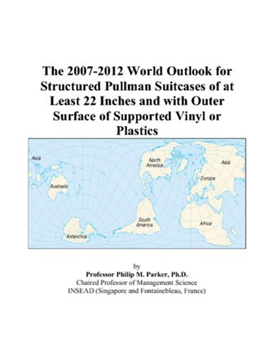 The 2007-2012 World Outlook for Structured Pullman Suitcases of at Least 22 Inches and with Outer Surface of Supported Vinyl or Plastics - Click to Buy