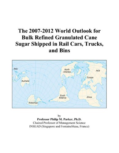 The 2007-2012 World Outlook for Bulk Refined Granulated Cane Sugar Shipped in Rail Cars, Trucks, and Bins - Click to Buy