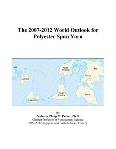 The 2007-2012 World Outlook for Polyester Spun Yarn - Click to Buy