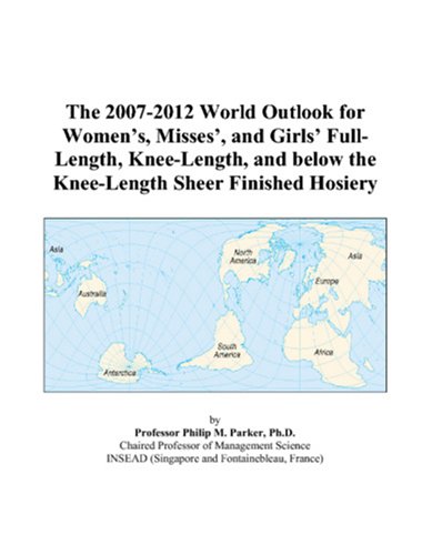 The 2007-2012 World Outlook for Women's, Misses', and Girls' Full-Length, Knee-Length, and below the Knee-Length Sheer Finished Hosiery - Click to Buy