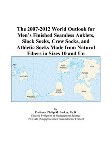 The 2007-2012 World Outlook for Men’s Finished Seamless Anklets, Slack Socks, Crew Socks, and Athletic Socks Made from Natural Fibers in Sizes 10 and Up - Click to Buy