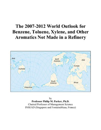 The 2007-2012 World Outlook for Benzene, Toluene, Xylene, and Other Aromatics Not Made in a Refinery - Click to Buy