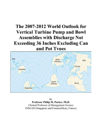 The 2007-2012 World Outlook for Vertical Turbine Pump and Bowl Assemblies with Discharge Not Exceeding 36 Inches Excluding Can and Pot Types - Click to Buy