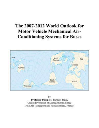 The 2007-2012 World Outlook for Motor Vehicle Mechanical Air-Conditioning Systems for Buses - Click to Buy