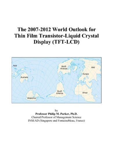 The 2007-2012 World Outlook for Thin Film Transistor-Liquid Crystal Display (TFT-LCD) - Click to Buy