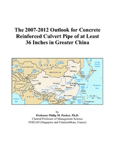 The 2007-2012 Outlook for Concrete Reinforced Culvert Pipe of at Least 36 Inches in Greater China - Click to Buy