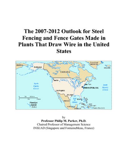 The 2007-2012 Outlook for Steel Fencing and Fence Gates Made in Plants That Draw Wire in the United States - Click to Buy