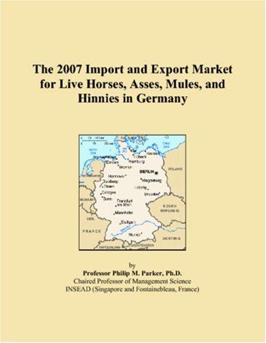 The 2007 Import and Export Market for Live Horses, Asses, Mules, and Hinnies in Germany - Click to Buy