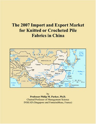 The 2007 Import and Export Market for Knitted or Crocheted Pile Fabrics in China - Click to Buy