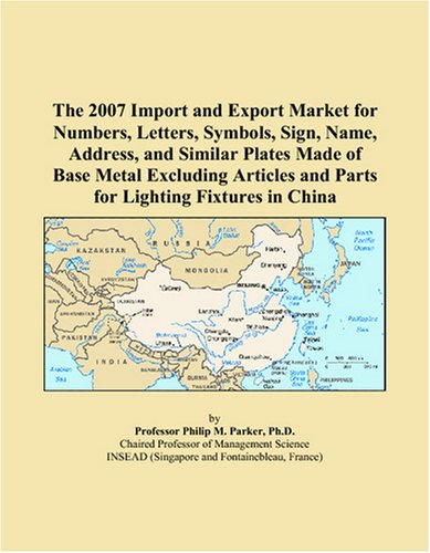 The 2007 Import and Export Market for Numbers, Letters, Symbols, Sign, Name, Address, and Similar Plates Made of Base Metal Excluding Articles and Parts for Lighting Fixtures in China - Click to Buy