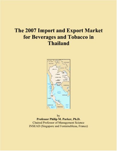 The 2007 Import and Export Market for Beverages and Tobacco in Thailand - Click to Buy