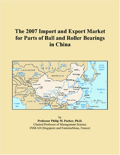 The 2007 Import and Export Market for Parts of Ball and Roller Bearings in China - Click to Buy