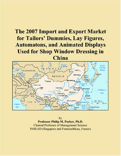 The 2007 Import and Export Market for Tailors' Dummies, Lay Figures, Automatons, and Animated Displays Used for Shop Window Dressing in China - Click to Buy