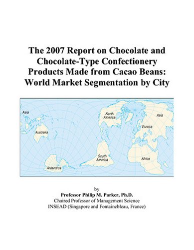 The 2007 Report on Chocolate and Chocolate-Type Confectionery Products Made from Cacao Beans: World Market Segmentation by City - Click to Buy