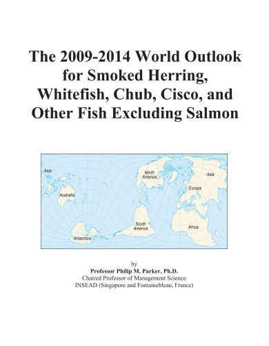 The 2009-2014 World Outlook for Smoked Herring, Whitefish, Chub, Cisco, and Other Fish Excluding Salmon - Click to Buy
