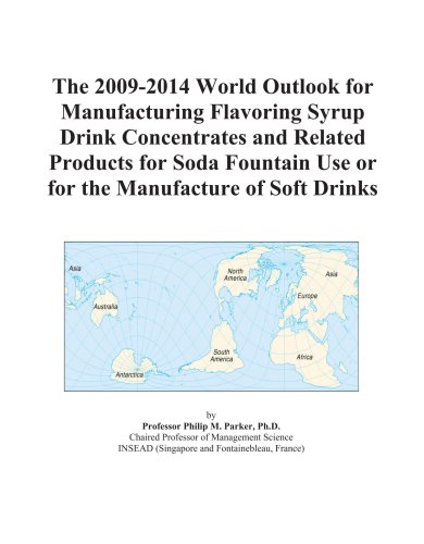 The 2009-2014 World Outlook for Manufacturing Flavoring Syrup Drink Concentrates and Related Products for Soda Fountain Use or for the Manufacture of Soft Drinks - Click to Buy