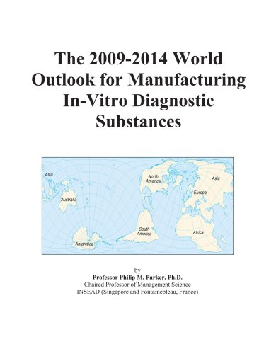 The 2009-2014 World Outlook for Manufacturing In-Vitro Diagnostic Substances - Click to Buy