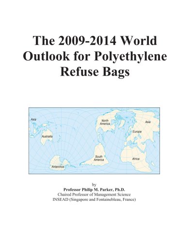 The 2009-2014 World Outlook for Polyethylene Refuse Bags - Click to Buy