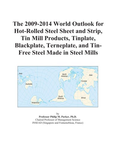 The 2009-2014 World Outlook for Hot-Rolled Steel Sheet and Strip, Tin Mill Products, Tinplate, Blackplate, Terneplate, and Tin-Free Steel Made in Steel Mills - Click to Buy