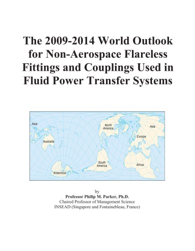 The 2009-2014 World Outlook for Non-Aerospace Flareless Fittings and Couplings Used in Fluid Power Transfer Systems - Click to Buy