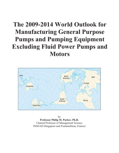 The 2009-2014 World Outlook for Manufacturing General Purpose Pumps and Pumping Equipment Excluding Fluid Power Pumps and Motors - Click to Buy