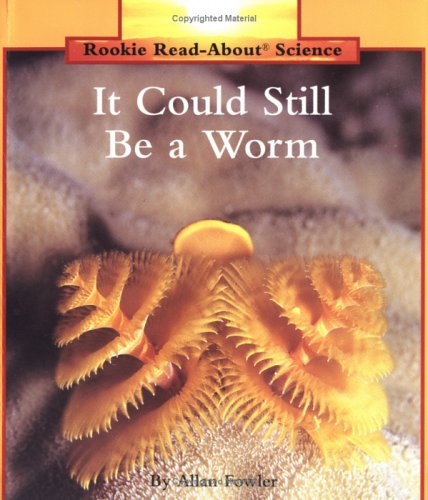 It Could Still Be a Worm (Rookie Read-About Science)