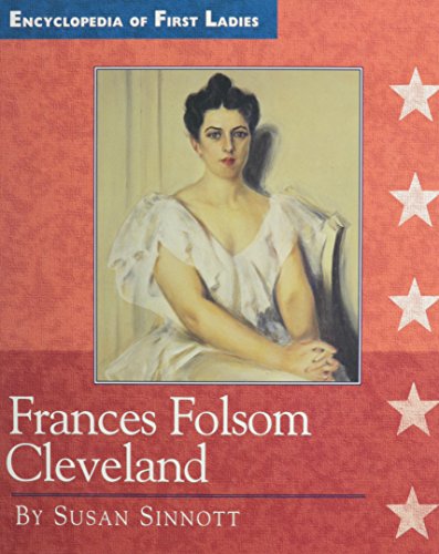 Frances Folsom Cleveland: 1864-1947 (Encyclopedia of First Ladies) - Click to Buy