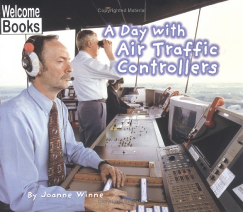 A Day With Air Traffic Controllers (WELCOME BOOKS: HARD WORK) - Click to Buy