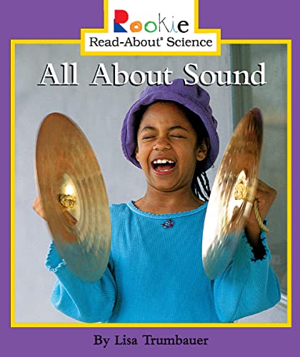 All About Sound (Rookie Read-About Science: Physical Science: Previous Editions) - Click to Buy