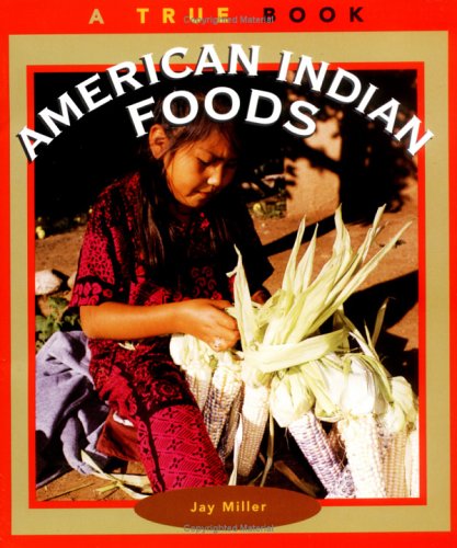 True Books: American Indian Foods (A True Book)