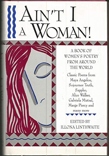 Ain't I A Woman!: A Book of Women's Poetry from Around the World - Click to Buy