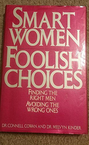 Smart Women/Foolish Choices: Finding the Right Men and Avoiding the Wrong Ones - Click to Buy