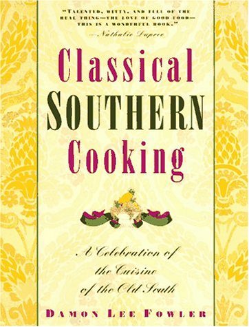 Classical Southern Cooking: A Celebration of the Cuisine of the Old South - Click to Buy