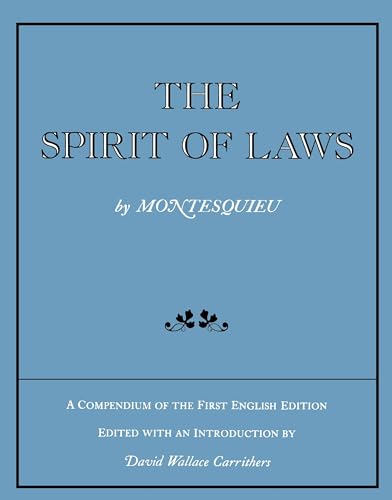 The Spirit of Laws: A Compendium of the First English Edition - Click to Buy