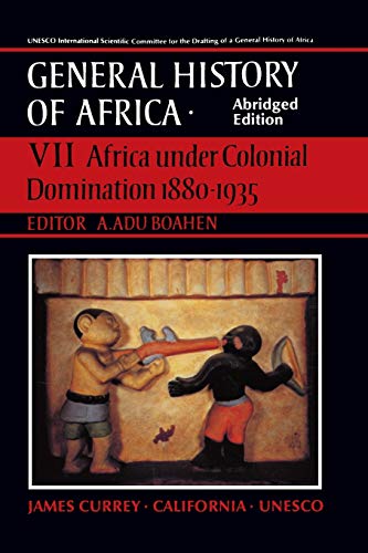 UNESCO General History of Africa, Vol. VII, Abridged Edition: Africa Under Colonial Domination 1880-1935: Africa Under Colonial Domination 1880-1935 ... OF CALIFORNIA PR) (ABRIDGED VERSION), Band 7) - Click to Buy