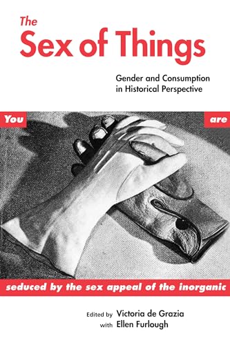 The Sex of Things: Gender and Consumption in Historical Perspective - Click to Buy