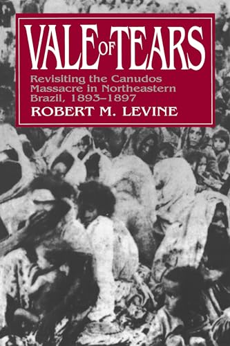 Vale of Tears: Revisiting the Canudos Massacre in Northeastern Brazil, 1893-1897 - Click to Buy