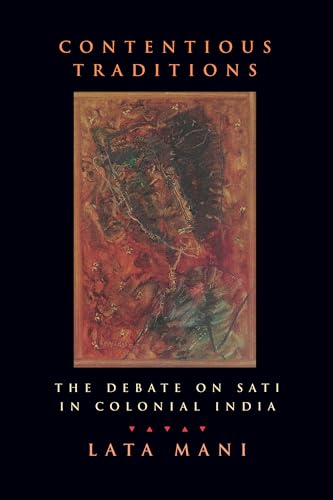 Contentious Traditions: The Debate on Sati in Colonial India - Click to Buy