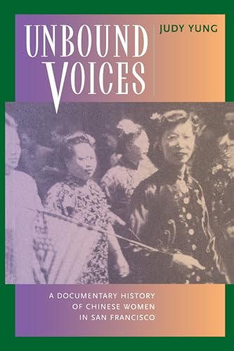 Unbound Voices: A Documentary History of Chinese Women in San Francisco - Click to Buy