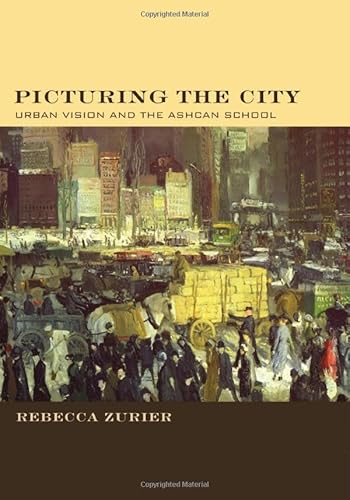Picturing the City: Urban Vision and the Ashcan School - Click to Buy