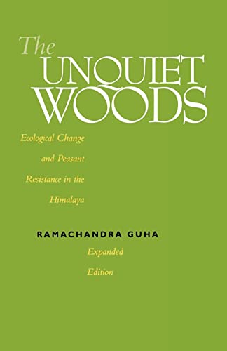 The Unquiet Woods: Ecological Change and Peasant Resistance in the Himalaya - Click to Buy