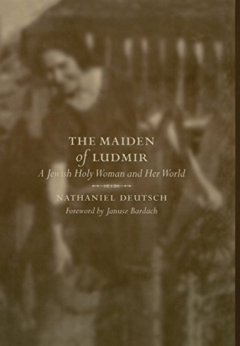 The Maiden of Ludmir: A Jewish Holy Woman and Her World - Click to Buy
