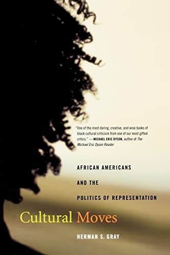 Cultural Moves: African Americans and the Politics of Representation (American Crossroads) (Volume 15)