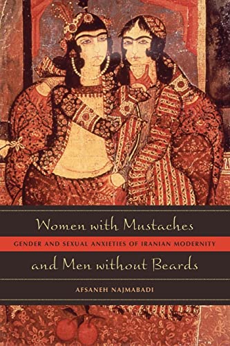 Women with Mustaches and Men without Beards: Gender and Sexual Anxieties of Iranian Modernity - Click to Buy